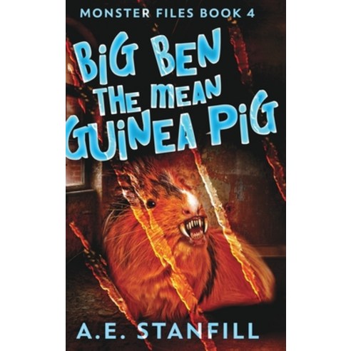 (영문도서) Big Ben The Mean Guinea Pig (Monster Files Book 4) Hardcover, Blurb, English, 9781006487255