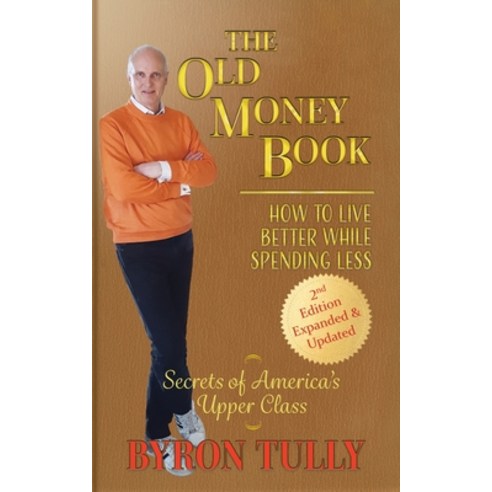 The Old Money Book: How to Live Better While Spending Less: How to Live Paperback, English, 9781950118120, Acorn Street Press