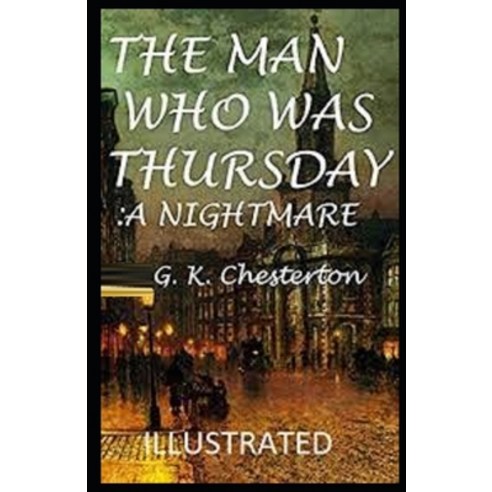 The Man Who Was Thursday: a Nightmare Illustrated Paperback, Independently Published, English, 9798694669603