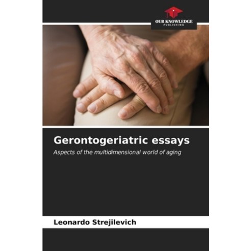 (영문도서) Gerontogeriatric essays Paperback, Our Knowledge Publishing, English, 9786206604938