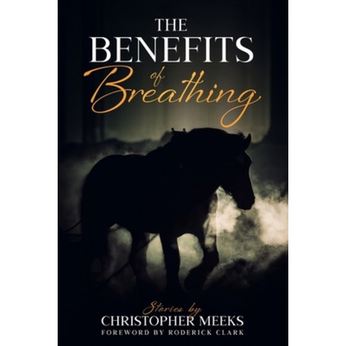 The Benefits of Breathing: and Other Stories Paperback, White Whisker Books
