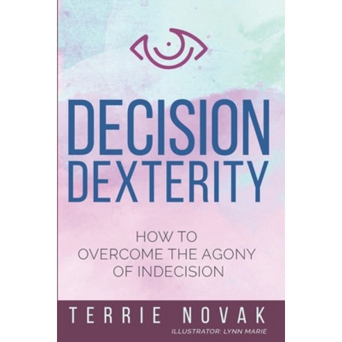 (영문도서) Decision Dexterity: How to Overcome the Agony of Indecision Paperback, Concept Bridges, English, 9781733158800