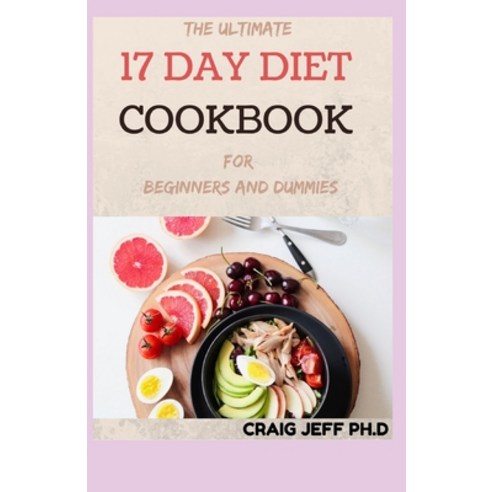 (영문도서) THE ULTIMATE 17 DAY DIET COOKBOOK For Beginners And Dummies: 70