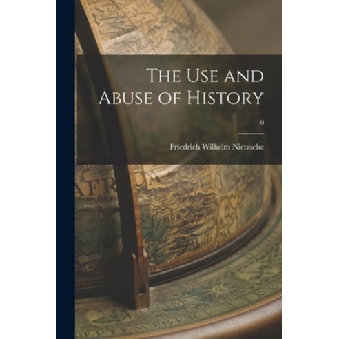 (영문도서) The Use and Abuse of History; 0 Paperback, Hassell Street Press, English, 9781014771841