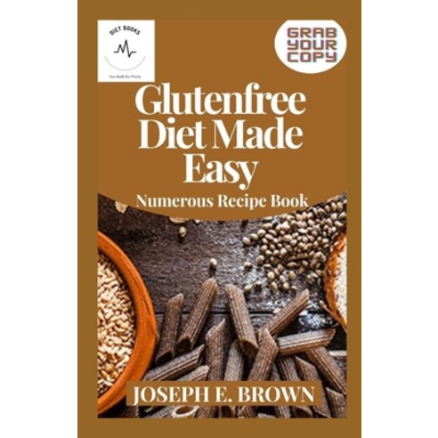 Glutenfree Diet Made Easy: Numerous Recipe Book Paperback, Independently Published, English, 9798729719273