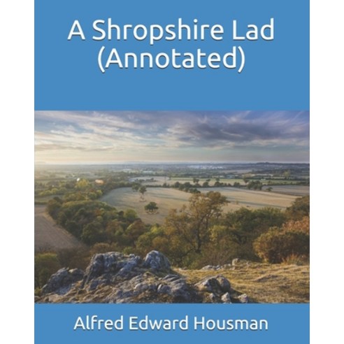 A Shropshire Lad (Annotated) Paperback, Independently Published
