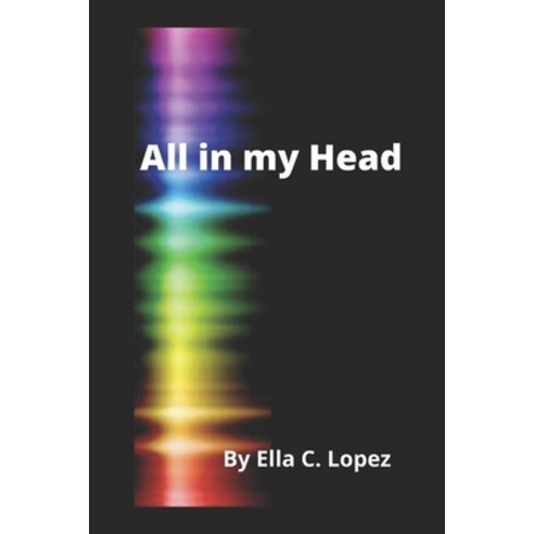 (영문도서) All in my Head Paperback, Independently Published, English, 9798473371734