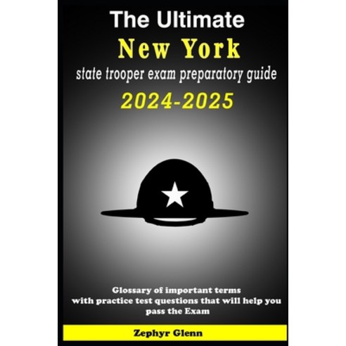 (영문도서) The Ultimate New York state trooper exam preparatory guide 2024-2025: Glossary of important t... Paperback, Independently Published, English, 9798878963121
