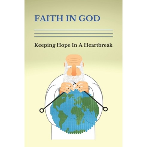 (영문도서) Faith In God: Keeping Hope In A Heartbreak: Heal Your Soul Paperback, Independently Published, English, 9798503515725