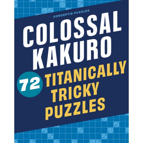 (영문도서) Colossal Kakuro: 72 Titanically Tricky Puzzles Paperback, Puzzlewright, English, 9781454935384