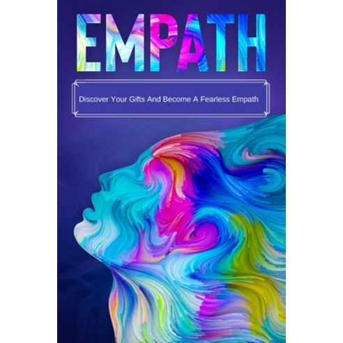 Empath: Discover Your Gifts And Become A Fearless Empath Paperback, Independently Published
