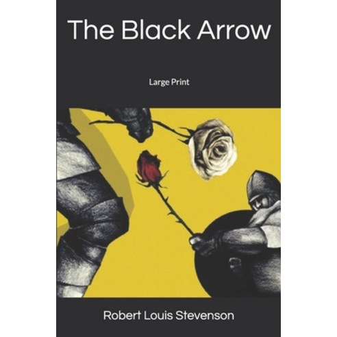 The Black Arrow: Large Print Paperback, Independently Published, English, 9781677119097