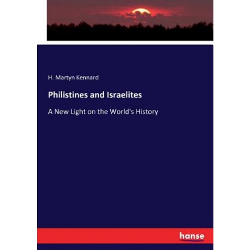 (영문도서) Philistines and Israelites: A New Light on the World''s History Paperback, Hansebooks, English, 9783744734004