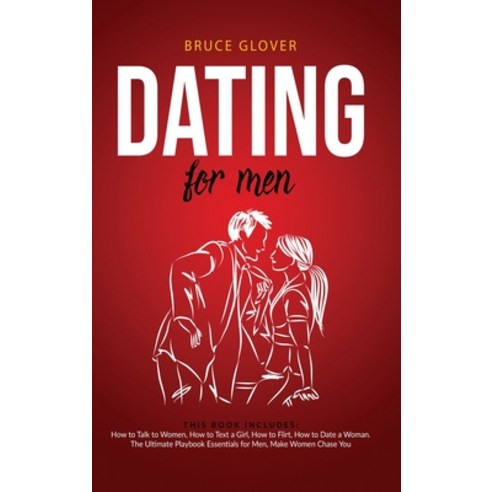 Dating for Men: This Book Includes: How to Talk to Women How to Text a Girl How to Flirt How to D... Hardcover, Bruce Glover, English, 9781914058516
