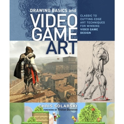 (영문도서) Drawing Basics and Video Game Art: Classic to Cutting-Edge Art Techniques for Winning Video G... Paperback, Watson-Guptill, English, 9780823098477