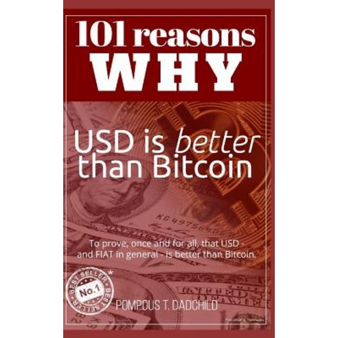 (영문도서) 101 reasons why USD is better than Bitcoin: To prove once and for all that USD - and FIAT i... Paperback, Independently Published, English, 9781791664831