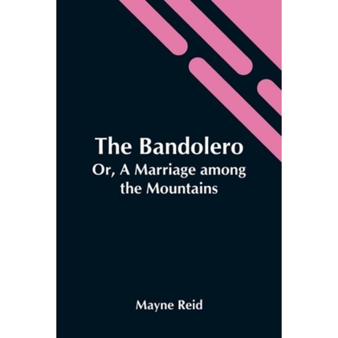 (영문도서) The Bandolero; Or A Marriage Among The Mountains Paperback, Alpha Edition, English, 9789354549311