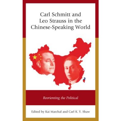 Carl Schmitt and Leo Strauss in the Chinese-Speaking World: Reorienting the Political Paperback, Lexington Books