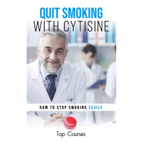 Quit Smoking with Cytisine: How to Stop Smoking Easily Paperback, Independently Published