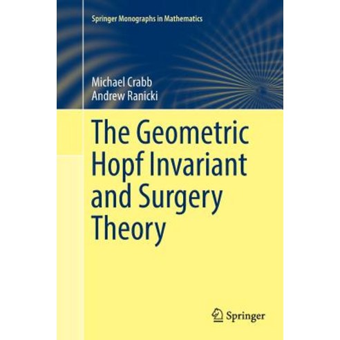 (영문도서) The Geometric Hopf Invariant and Surgery Theory Paperback, Springer, English, 9783319890616