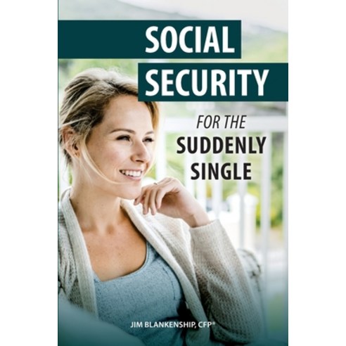 (영문도서) Social Security for the Suddenly Single: Social Security Retirement and Survivor Benefits for... Paperback, Createspace Independent Pub..., English, 9781979585583