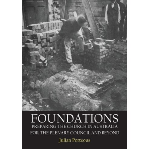 (영문도서) Foundations: Preparing the Church in Australia for the Plenary Council and beyond Paperback, Connor Court Publishing Pty..., English, 9781922449658