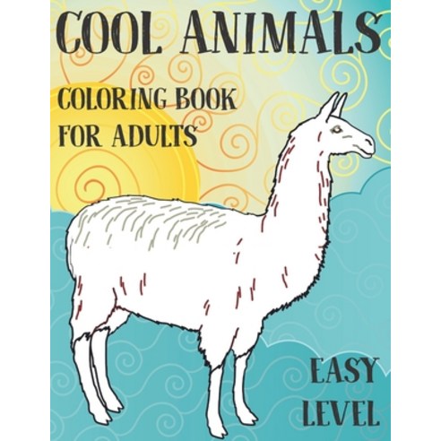 Coloring Book for Adults Cool Animals - Easy Level Paperback, Independently Published, English, 9798596766431