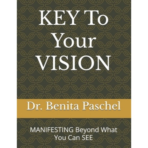 (영문도서) KEY To Your VISION: MANIFESTING Beyond What You Can See Paperback, Independently Published, English, 9781670122476