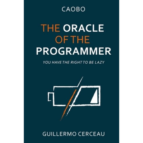 The Oracle of the programmer: keep your customers satisfied your users happy your programs working... Paperback, Independently Published, English, 9781688965812