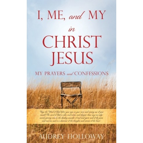 I Me and My in Christ Jesus: MY PRAYERS AND CONFESSIONS Keep the Word of God before your eyes in ... Paperback, Xulon Press, English, 9781662808241