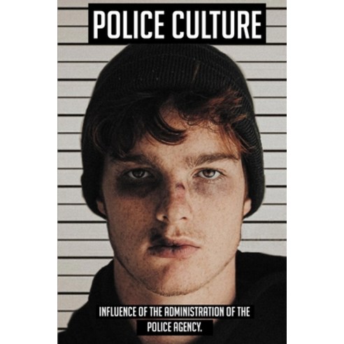 Police Culture: Influence Of The Administration Of The Police Agency.: Police Tactics Paperback, Independently Published, English, 9798743441105