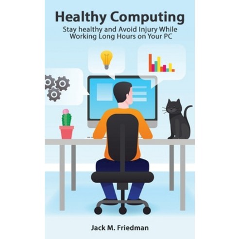 Healthy Computing - Stay healthy and Avoid Injury While Working Long Hours on Your PC Hardcover, Deni Benati, English, 9781801873024