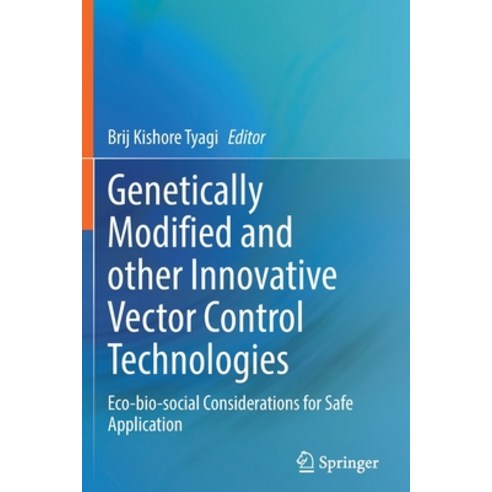 (영문도서) Genetically Modified and Other Innovative Vector Control Technologies: Eco-Bio-Social Conside... Paperback, Springer, English, 9789811629662