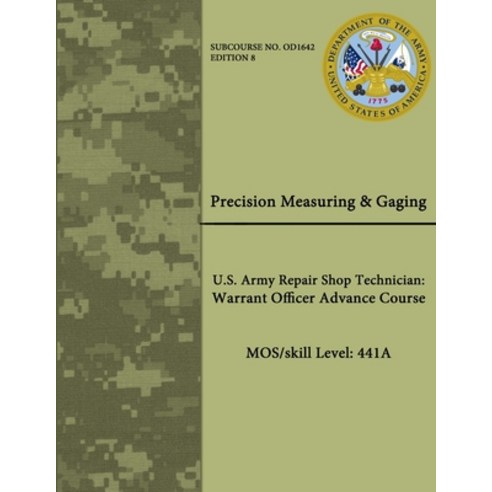 (영문도서) Precision Measuring & Gaging - U.S. Army Repair Shop Technician: Warrant Officer Advance Cour... Paperback, Lulu.com, English, 9781304268327