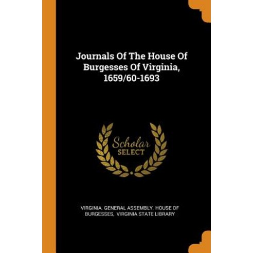 Journals Of The House Of Burgesses Of Virginia 1659/60-1693 Paperback, Franklin Classics