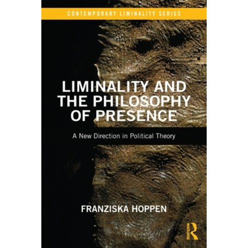 (영문도서) Liminality and the Philosophy of Presence: A New Direction in Political Theory Paperback, Routledge, English, 9780367724429