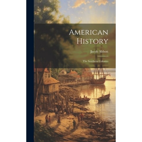 (영문도서) American History: The Southern Colonies Hardcover, Legare Street Press, English, 9781020976841