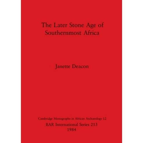 (영문도서) The Later Stone Age of Southernmost Africa Paperback, British Archaeological Repo..., English, 9780860542766