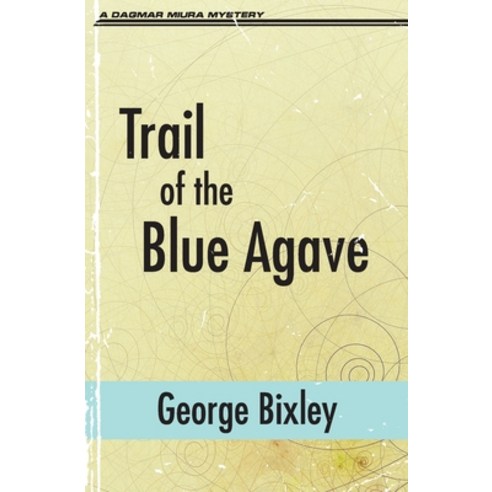 (영문도서) Trail of the Blue Agave Paperback, Dagmar Miura, English, 9781956744675