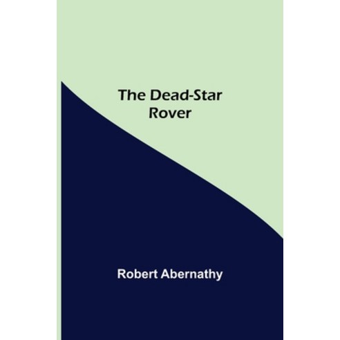 (영문도서) The Dead-Star Rover Paperback, Alpha Edition, English, 9789354599446