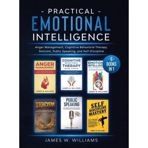 Practical Emotional Intelligence: 6 Books in 1 - Anger Management Cognitive Behavioral Therapy Sto... Hardcover, SD Publishing LLC, English, 9781953036407