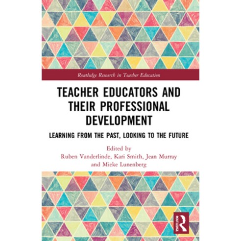 Teacher Educators and Their Professional Development: Learning from the Past Looking to the Future Paperback, Routledge, English, 9780367769086