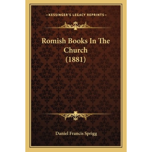 Romish Books In The Church (1881) Paperback, Kessinger Publishing