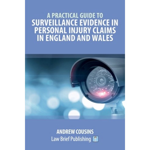 (영문도서) A Practical Guide to Surveillance Evidence in Personal Injury Claims in England and Wales Paperback, Law Brief Publishing, English, 9781913715731