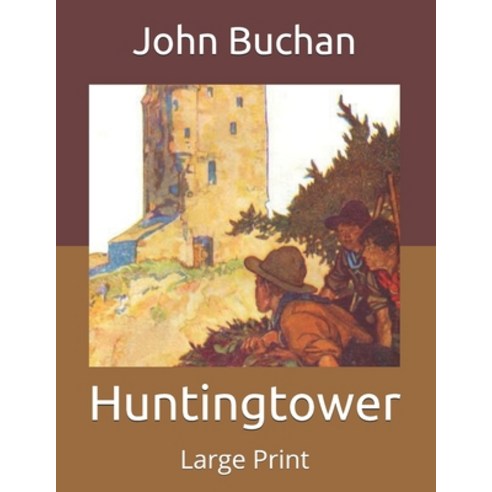 Huntingtower: Large Print Paperback, Independently Published