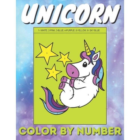 Unicorn Color by Number: A Fantasy Unicorn Colour By Number Coloring Book for Children Who Love The ... Paperback, Independently Published, English, 9798726433851