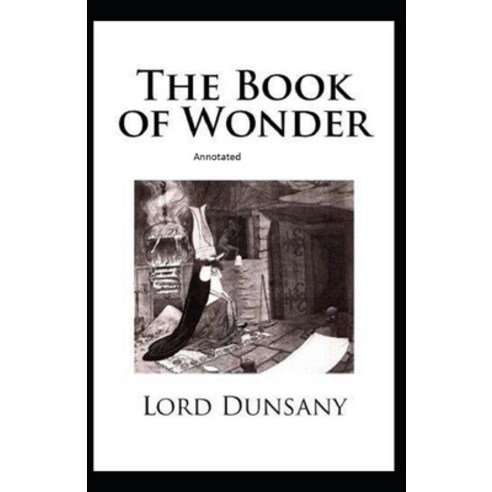 The Book of Wonder Annotated Paperback, Independently Published, English, 9798747457140
