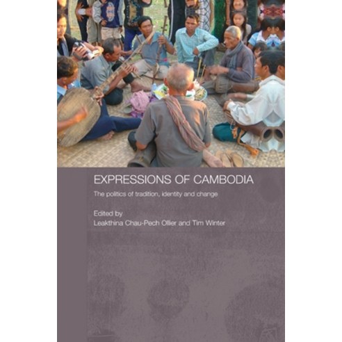 (영문도서) Expressions of Cambodia: The Politics of Tradition Identity and Change Paperback, Routledge, English, 9780415647724