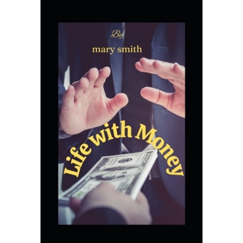 (영문도서) Life with Money: How to become a money magnet Paperback, Independently Published, English, 9798849606736