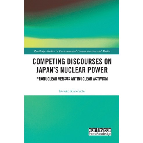(영문도서) Competing Discourses on Japan''s Nuclear Power: Pronuclear Versus Antinuclear Activism Hardcover, Routledge